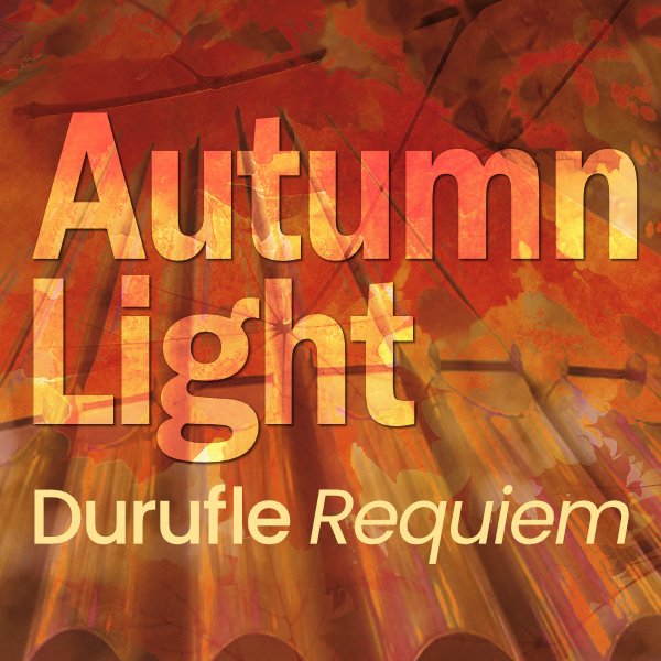 Autumn Light - Duruflé Requiem
